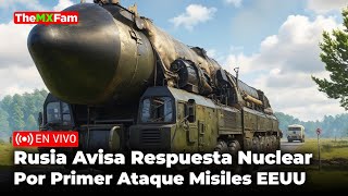 ULTIMA HORA RUSIA PROMETE RESPUESTA NUCLEAR ANTE EL ATAQUE CON MISILES DE EEUU  TheMXFam [upl. by Alex]