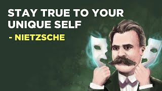 Friedrich Nietzsche  How To Stay True To Your Unique Self [upl. by Tekcirc]