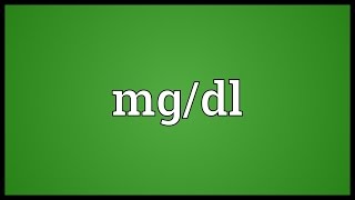 Mgdl Meaning [upl. by Yenobe]