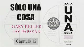 Audiolibro  Sólo una cosa  Lo único  Gary Keller  Capítulo 12 El camino a las grandes respuestas [upl. by Naujd708]