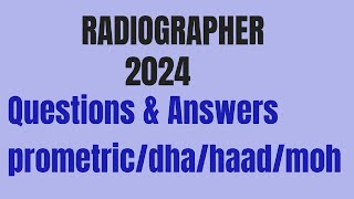 RADIOGRAPHER MCQ 2024 PROMETRIC DHA HAAD MOH QUESTIONS AND ANSWERS [upl. by Braynard860]