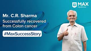 Successful Recovery from Colon Cancer  Patient Success Story  Max Hospital Patparganj [upl. by Willetta171]