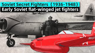 Crazy Evolution of Soviet flatwinged jet fighters：Soviet Secret Fighters（19361948） [upl. by Levine]