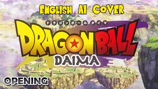 quotDragon Ball DAIMAquot The Opening animation  English AI Cover [upl. by Chadd450]