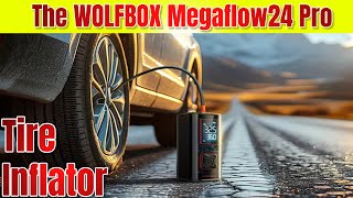 The WOLFBOX Megaflow 24 Pro Tire Inflator  Full Review [upl. by Britteny]