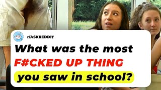 What was the most FCKED UP Thing You SAW In School  Ask Reddit Stories [upl. by Aurlie]