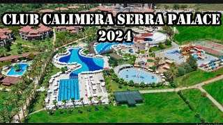 CLUB CALIMERA SERRA PALACE   TURKEY ANTALYA  Prewiew 2024 [upl. by Pfaff490]