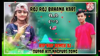 Roj Roj Bahana Kari 🌿🌿🎶 Hip Hop Remix songs Nagpuri 🎵🥀💞🌹 [upl. by Vernon]