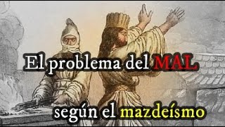 El problema del MAL según mazdeísmo [upl. by Akienaj]