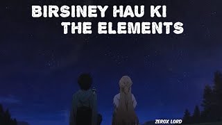 BIRSINEY HAU KI  THE ELEMENTS  LYRICS SONG  ZeroX L0rD [upl. by Aicala918]