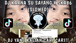 DJ KARNA SU SAYANG SLOWED VIRAL TIKTOK NEAR FT DIAN SAROWERA SKA SOUND Widyairons YANG KALIAN CAR [upl. by Othello949]