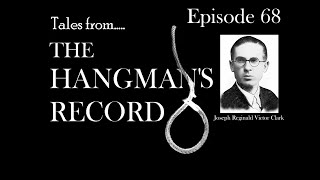 Tales from The Hangmans Record Episode Sixty Eight Joseph RV Clark 12th March 1929 Liverpool [upl. by Tolley]