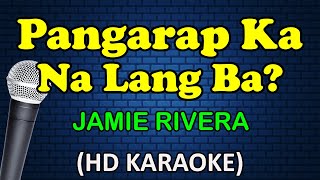 PANGARAP KA NA LANG BA  Jamie Rivera HD Karaoke [upl. by Ludewig]