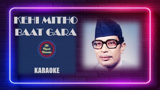 Kehi Mitho Baat Gara  KARAOKE  Narayan Gopal [upl. by Aubert]