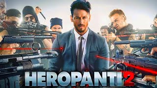 Heropanti 2 Full Movie  Tiger Shroff  Nawazuddin Siddiqui  Tara Sutara  HD 1080p Review amp Facts [upl. by Sergent]