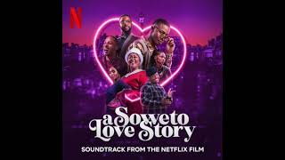 A Soweto Love Story 2024 Soundtrack  Music by Afrikariz Choir amp Didintle Khunou  A Netflix Film [upl. by Enidanreb]