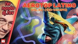 🔥AEROTOP LATINO vol 02 132 145 BPM fer nando dj fav 👉 IDEAL PARA DAR CLASES EN GIMNASIOS [upl. by Nodnahs]