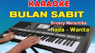 BULAN SABIT  KARAOKE NADA WANITA  BROERY MARANTIKA [upl. by Miranda]