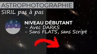 ASTROPHOTO  Traitement SIRIL Bruts  DARKS  pas à pas débutant sans Flats sans Script [upl. by Nedyarb]