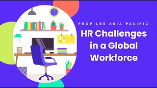 HR Challenges in the Global Workforce  Profiles Asia Pacific [upl. by Tarrel]