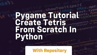 Pygame tutorial create tetris from scratch in python [upl. by Nalyk650]