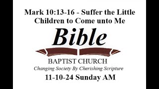 Mark 101316  Suffer the Little Children to Come unto Me [upl. by Drida284]