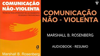 Comunicação Não  Violenta  Marshall B Rosenberg l Áudio Book RESUMO [upl. by Berlinda]