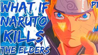 What If Naruto Kills The Elders  Part 1 [upl. by Aland179]