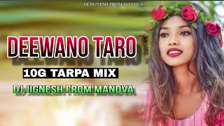 DEEWANO TARO BANI GAYO NEW GUJARATI  10G TARPA MIX  DJ JIGNESH FROM MANDVA [upl. by Haimes198]