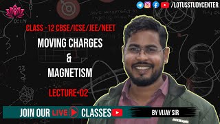 Moving Charges amp Magnetism Part2 by Vijay Sir  Class 12 physics  JEENEET  Lotus Study Center [upl. by Anuahc138]