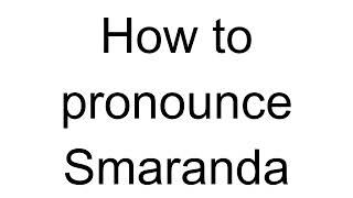 How to Pronounce Smaranda Romanian [upl. by Frolick]