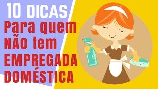 EMPREGADA DOMÉSTICA 10 dicas para quem NÃO tem [upl. by Laurene]