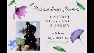 Czterej muzykanci z Bremy  audiobook baśń bracia Grimm bajki do słuchania bajkoterapia [upl. by Ydnahs]