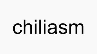 How to pronounce chiliasm [upl. by Llyrrad59]