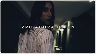 ZPU  Ahora Quién Video Oficial [upl. by Jojo437]