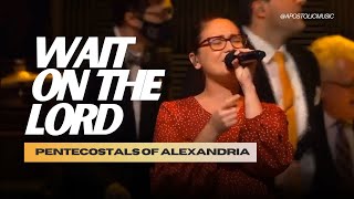 Pentecostals Of Alexandria  Wait On The Lord Apostolic Music [upl. by Alyac]