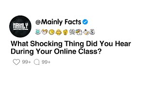 What Shocking Thing Did You Hear During Your Online Class [upl. by Teirtza]