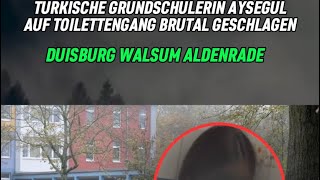 Überwachungskameras an Schulen🤔 Türkin Aysegül in Grundschule Duisburg Walsum Aldenrade geschlagen [upl. by Strander]