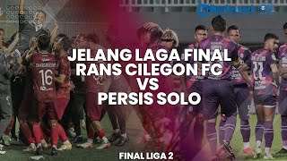 🔴 Highlight Jelang Final Liga 2 antara Rans Cilegon FC vs Persis Solo [upl. by Soulier]