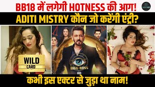 Bigg Boss में लगेगी Hotness की आग  जानिए कौन है Aditi Mistry जो BB के घर में करेंगी एंट्री [upl. by Ecniv]