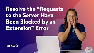 How To Fix “Requests to the Server Have Been Blocked by an Extension” Error [upl. by Fugazy362]