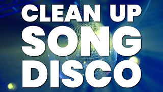 CLEAN UP SONG DISCO [upl. by Euqinot]