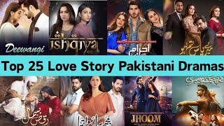 Top 25 Love Story Pakistani Dramas  ARY Digital  Hum Tv  Har PalGeo pakistanidrama [upl. by Ettesoj]