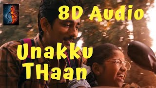 Unakku Thaan  8D Audio  Chithha  Siddharth  Santhosh Narayanan  Deeraj Vaidy  Etaki [upl. by Curhan192]