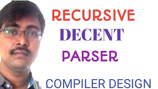 19 RECURSIVE DESCENT PARSER  RDP  TOPDOWN PARSER WITHOUT BACKTRACKING  COMPILER DESIGN [upl. by Ainex]