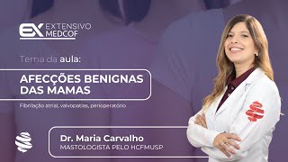 Afecções Benignas das Mamas O Que Você Precisa Saber Com Dra Maria Carvalho [upl. by Koah]