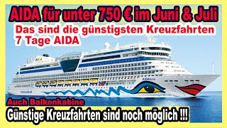 7 Tage AIDA für unter 750€ 🛳 Die günstigsten Kreuzfahrten im Juni amp Juli 2023 AIDA Kreuzfahrten [upl. by Nesilla]