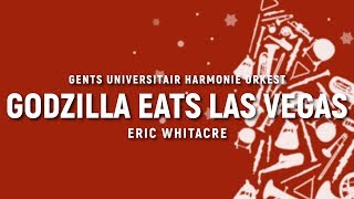 Godzilla Eats Las Vegas  Eric Whitacre  GUHO [upl. by Joelynn846]