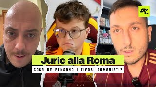 COSA NE PENSANO I TIFOSI ROMANISTI DEL NUOVO TECNICO JURIC⁉️🤔  TIFOSIAMO [upl. by Tennaj801]