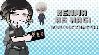 🪼🎀 — Haikyuu react to Kenma as Nagi ★ WIP ‼️  Nagireo  Bokuakakuroken  Haikyuu x Blue Lock ও [upl. by Vandyke]